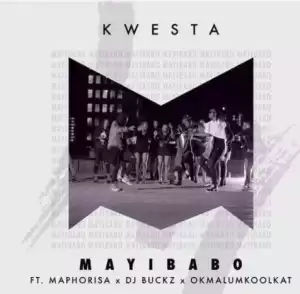 Kwesta - Mayibabo Ft. Okmalulmoolkat & DJ Maphorisa